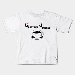 caffiene junkie coffee lovers Kids T-Shirt